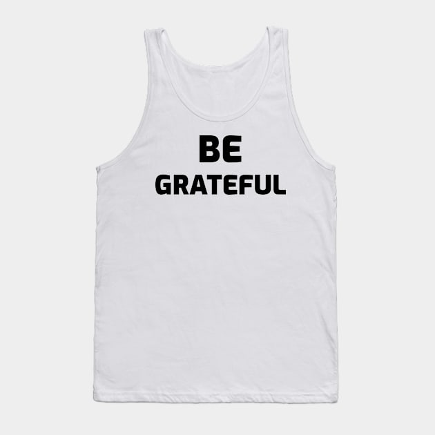 Be Grateful Tank Top by Relaxing Positive Vibe